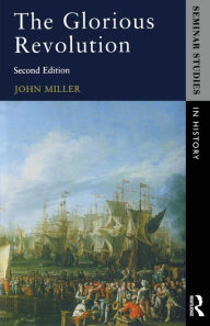 Title: The Glorious Revolution / Edition 2, Author: John Miller