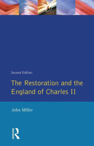 Title: The Restoration and the England of Charles II / Edition 2, Author: John Miller