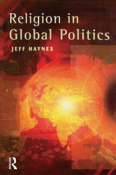 Religion in Global Politics / Edition 1