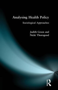 Title: Analysing Health Policy: A Sociological Approach, Author: Judith Green