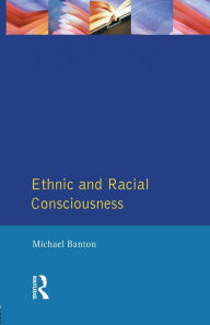 Title: Ethnic and Racial Consciousness / Edition 2, Author: Michael Banton