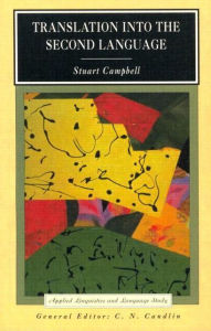 Title: Translation into the Second Language / Edition 1, Author: Stuart Campbell