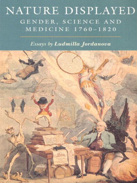 Nature Displayed: Gender, Science and Medicine 1760-1820 / Edition 1