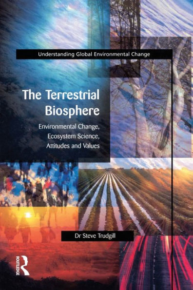 The Terrestrial Biosphere: Environmental Change, Ecosystem Science, Attitudes and Values