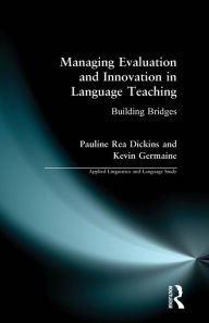 Title: Managing Evaluation and Innovation in Language Teaching: Building Bridges, Author: Pauline Rea Dickins