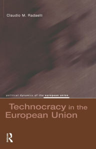 Title: Technocracy in the European Union / Edition 1, Author: Claudio M. Radaelli