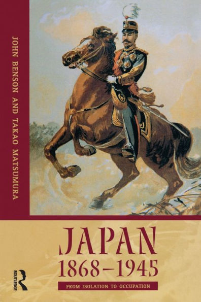 Japan 1868-1945: From Isolation to Occupation / Edition 1