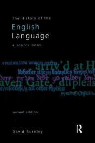Title: The History of the English Language: A Sourcebook / Edition 2, Author: David Burnley