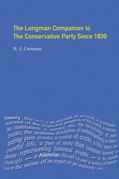 The Longman Companion to the Conservative Party: Since 1830