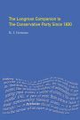 The Longman Companion to the Conservative Party: Since 1830