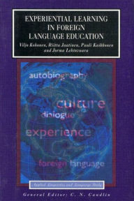 Title: Experiential Learning in Foreign Language Education / Edition 1, Author: Viljo Kohonen