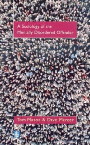 Title: The Sociology of the Mentally Disordered Offender, Author: Tom Mason