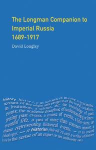 Title: Longman Companion to Imperial Russia, 1689-1917, Author: David Longley