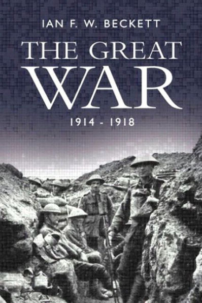 The Great War: 1914 - 1918 / Edition 1