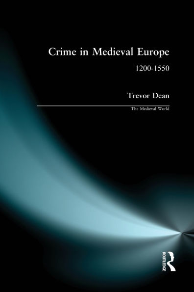 Crime in Medieval Europe: 1200-1550 / Edition 1