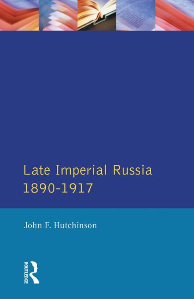 Late Imperial Russia, 1890-1917 / Edition 1