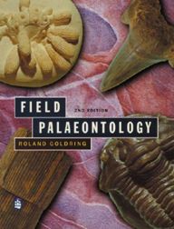 Title: Field Palaeontology / Edition 2, Author: Roland Goldring