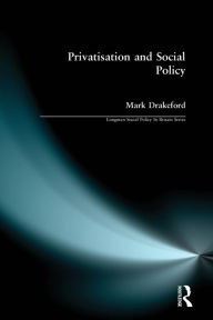 Title: Social Policy and Privatisation, Author: Mark Drakeford