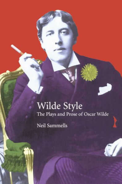 Wilde Style: The Plays and Prose of Oscar