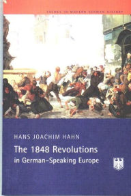 Title: The 1848 Revolutions in German-Speaking Europe / Edition 1, Author: H.J. Hahn