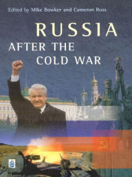 Title: Russia after the Cold War / Edition 1, Author: Mike Bowker