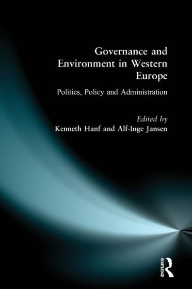 Governance and Environment in Western Europe: Politics, Policy and Administration / Edition 1