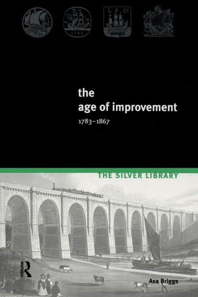 The Age of Improvement, 1783-1867 / Edition 2