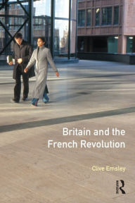Title: Britain and the French Revolution / Edition 1, Author: Clive Emsley
