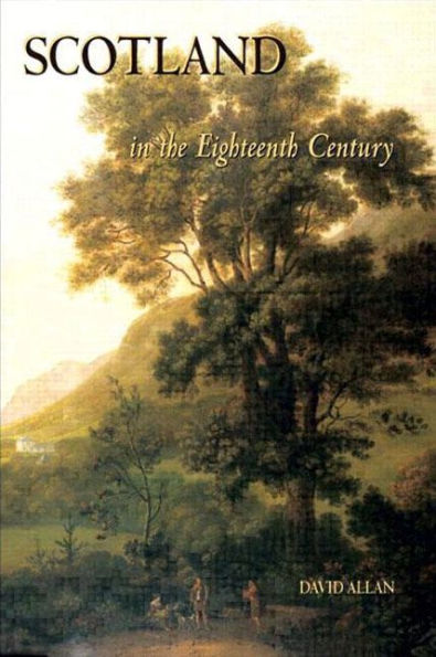 Scotland in the Eighteenth Century: Union and Enlightenment / Edition 1