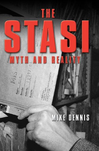 The Stasi: Myth and Reality