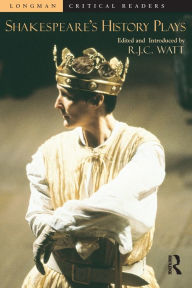 Title: Shakespeare's History Plays / Edition 1, Author: Robert Watt