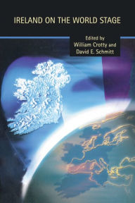 Title: Ireland on the World Stage / Edition 1, Author: William Crotty