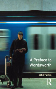 Title: A Preface to Wordsworth: Revised Edition, Author: John Purkis