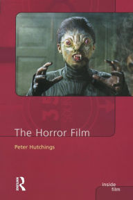 Title: The Horror Film / Edition 1, Author: Peter Hutchings