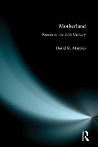 Title: Motherland: Russia in the Twentieth Century / Edition 1, Author: David R. Marples