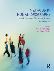 Title: Methods in Human Geography: A guide for students doing a research project / Edition 2, Author: Robin Flowerdew