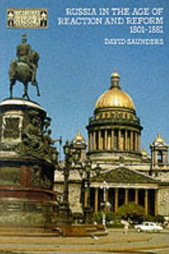 Title: Russia in the Age of Reaction and Reform 1801-1881 / Edition 1, Author: David Saunders