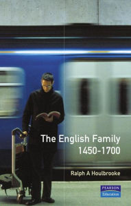 Title: The English Family 1450 - 1700, Author: Ralph A. Houlebrooke