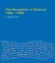 Title: The Revolution in Science 1500 - 1750 / Edition 1, Author: A.Rupert Hall