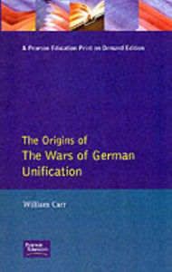 Title: The Wars of German Unification 1864 - 1871 / Edition 1, Author: William Carr