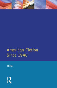 Title: American Fiction Since 1940, Author: Tony Hilfer
