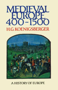 Title: Medieval Europe 400 - 1500 / Edition 1, Author: H G Koenigsberger