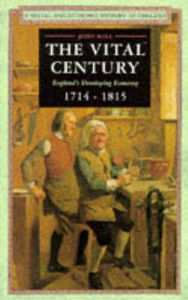 Title: The Vital Century: England's Economy 1714-1815 / Edition 1, Author: John Rule