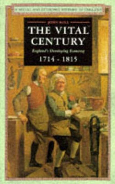 The Vital Century: England's Economy 1714-1815 / Edition 1