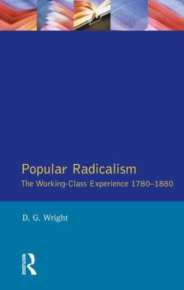 Popular Radicalism: The Working Class Experience 1780-1880 / Edition 1