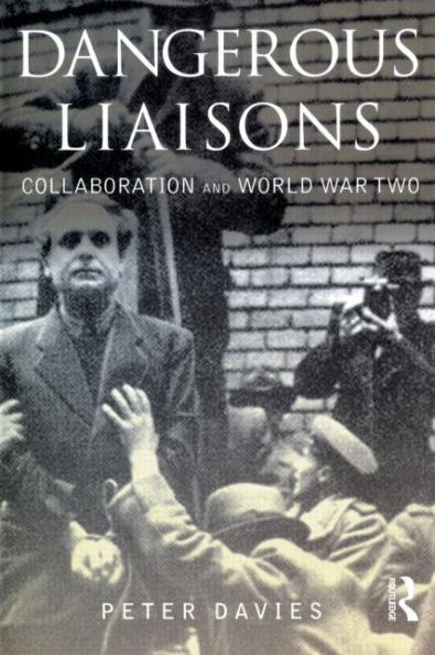 Dangerous Liaisons: Collaboration and World War Two / Edition 1