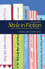 Title: Style in Fiction: A Linguistic Introduction to English Fictional Prose / Edition 2, Author: Michael H. Short
