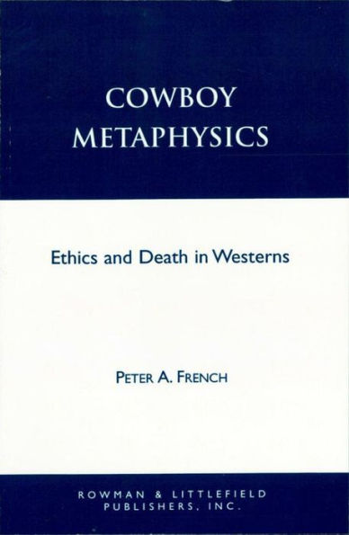 Cowboy Metaphysics: Ethics and Death in Westerns