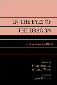 Title: In the Eyes of the Dragon: China Views the World, Author: Yong Deng