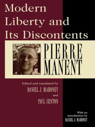 Title: Modern Liberty and Its Discontents, Author: Pierre Manent Centre de Recherches Politiques Raymond Aron (EHESS